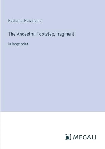 The Ancestral Footstep, fragment: in large print von Megali Verlag